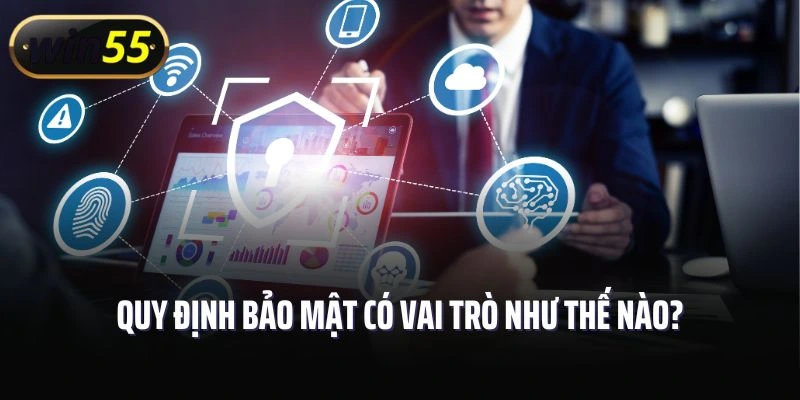 Quy định bảo mật có vai trò như thế nào?